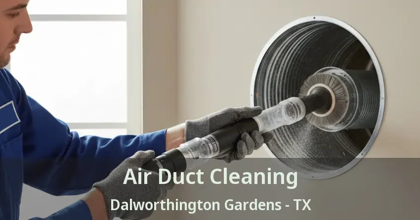 Air Duct Cleaning Dalworthington Gardens - TX