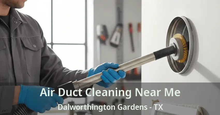Air Duct Cleaning Near Me Dalworthington Gardens - TX