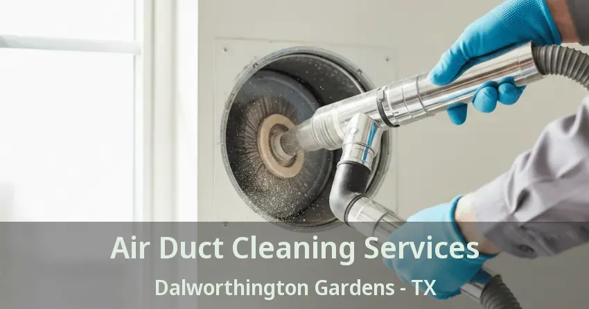 Air Duct Cleaning Services Dalworthington Gardens - TX