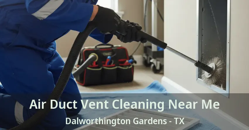 Air Duct Vent Cleaning Near Me Dalworthington Gardens - TX