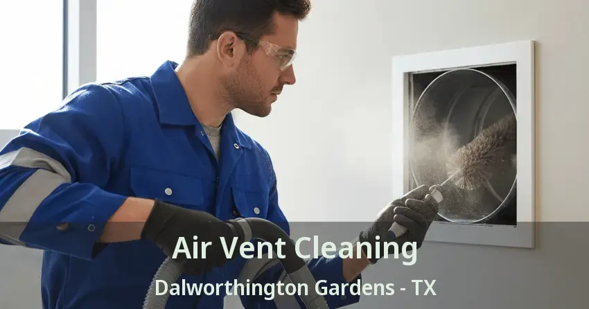 Air Vent Cleaning Dalworthington Gardens - TX
