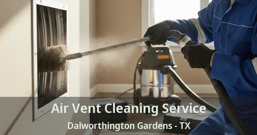 Air Vent Cleaning Service Dalworthington Gardens - TX