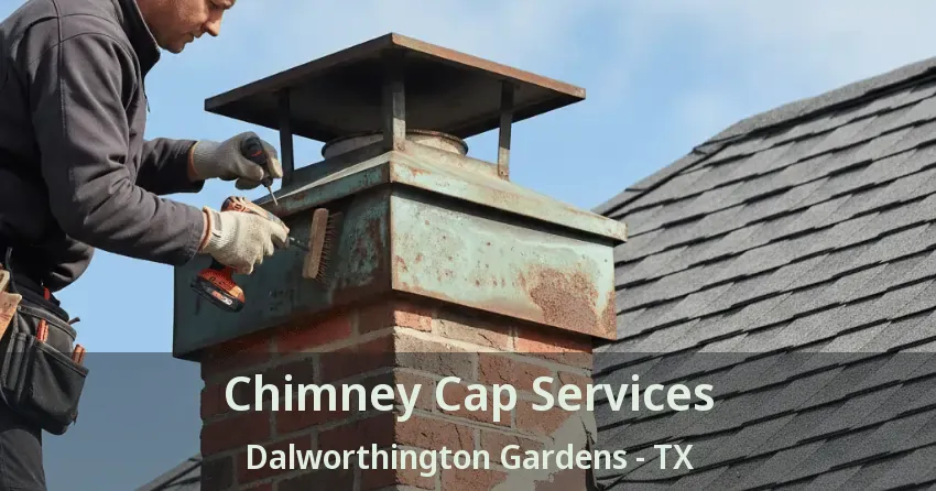 Chimney Cap Services Dalworthington Gardens - TX