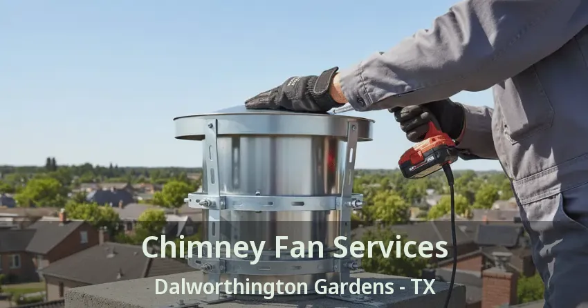 Chimney Fan Services Dalworthington Gardens - TX