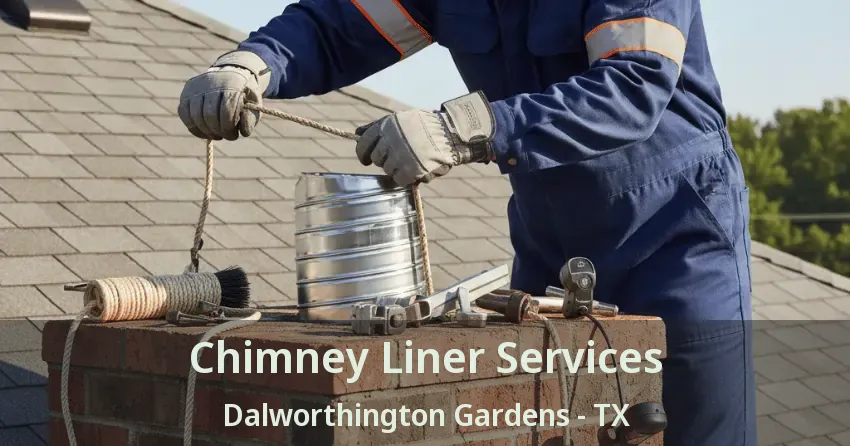 Chimney Liner Services Dalworthington Gardens - TX Chimney Liner Services Dalworthington Gardens - TX