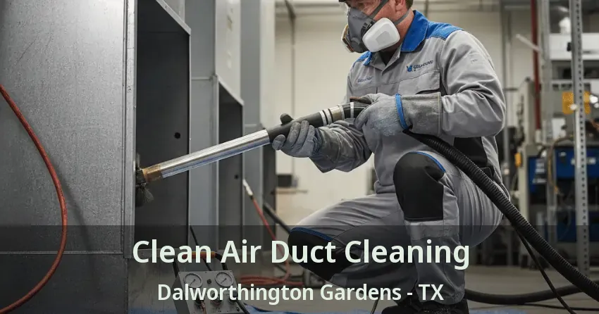 Clean Air Duct Cleaning Dalworthington Gardens - TX