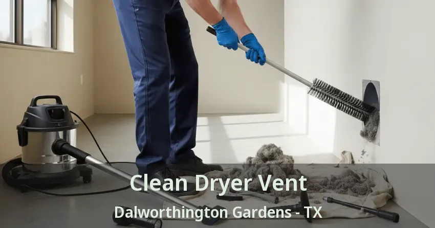 Clean Dryer Vent Dalworthington Gardens - TX