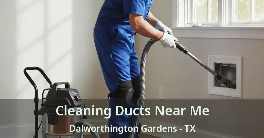Cleaning Ducts Near Me Dalworthington Gardens - TX