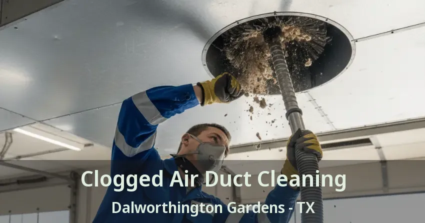 Clogged Air Duct Cleaning Dalworthington Gardens - TX