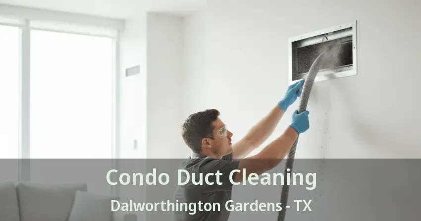 Condo Duct Cleaning Dalworthington Gardens - TX
