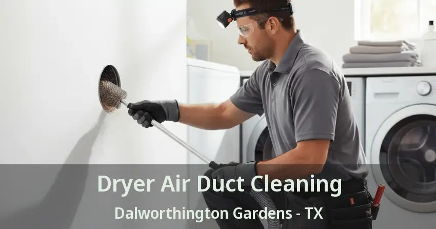 Dryer Air Duct Cleaning Dalworthington Gardens - TX