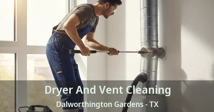 Dryer And Vent Cleaning Dalworthington Gardens - TX