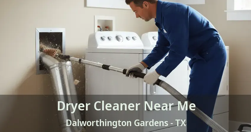 Dryer Cleaner Near Me Dalworthington Gardens - TX