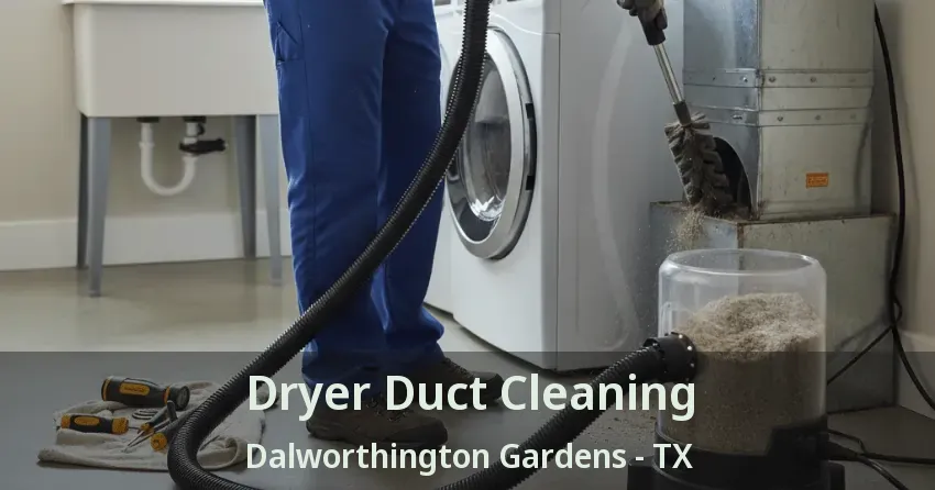 Dryer Duct Cleaning Dalworthington Gardens - TX