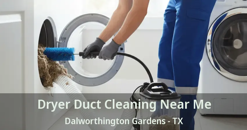 Dryer Duct Cleaning Near Me Dalworthington Gardens - TX