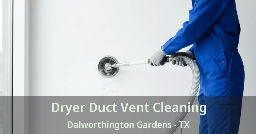 Dryer Duct Vent Cleaning Dalworthington Gardens - TX
