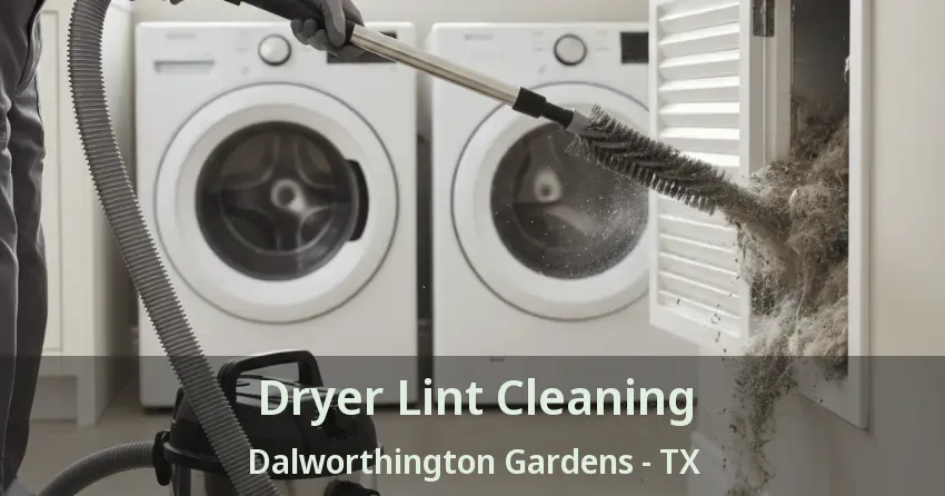Dryer Lint Cleaning Dalworthington Gardens - TX