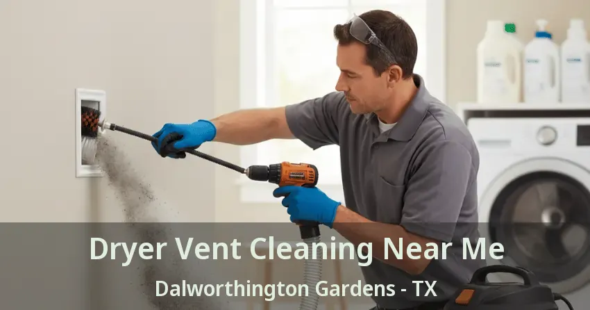 Dryer Vent Cleaning Near Me Dalworthington Gardens - TX