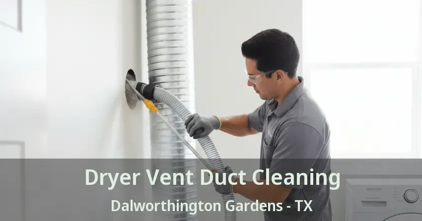 Dryer Vent Duct Cleaning Dalworthington Gardens - TX