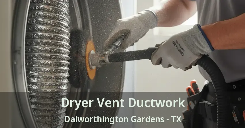 Dryer Vent Ductwork Dalworthington Gardens - TX