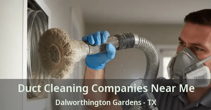 Duct Cleaning Companies Near Me Dalworthington Gardens - TX