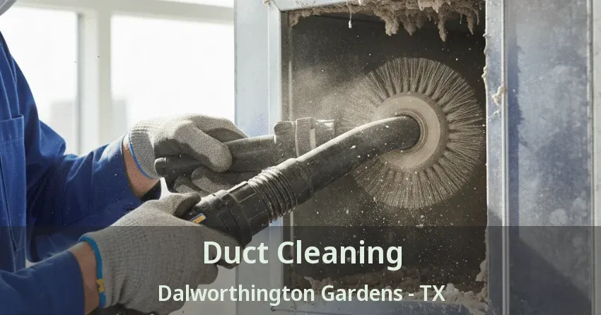Duct Cleaning Dalworthington Gardens - TX Duct Cleaning Dalworthington Gardens - TX