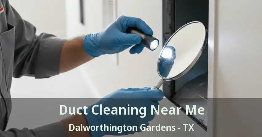 Duct Cleaning Near Me Dalworthington Gardens - TX