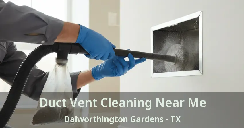 Duct Vent Cleaning Near Me Dalworthington Gardens - TX