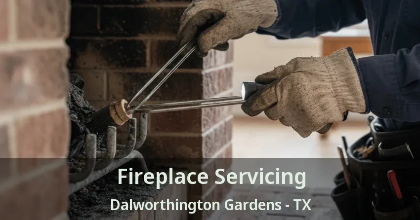 Fireplace Servicing Dalworthington Gardens - TX