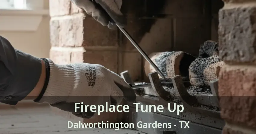 Fireplace Tune Up Dalworthington Gardens - TX