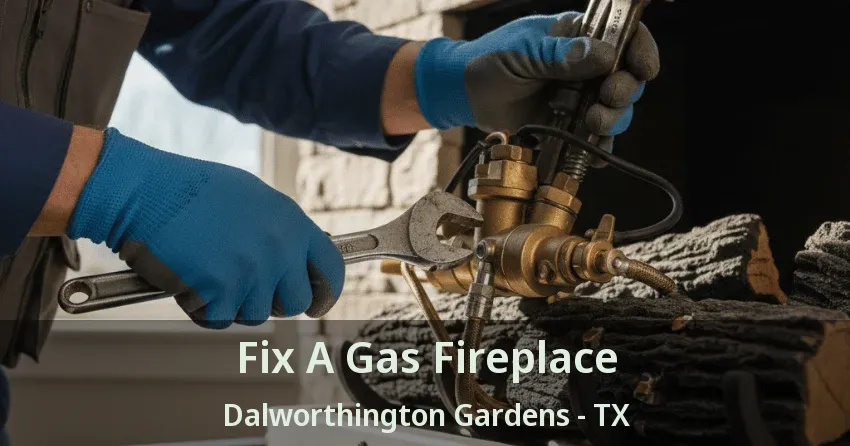 Fix A Gas Fireplace Dalworthington Gardens - TX