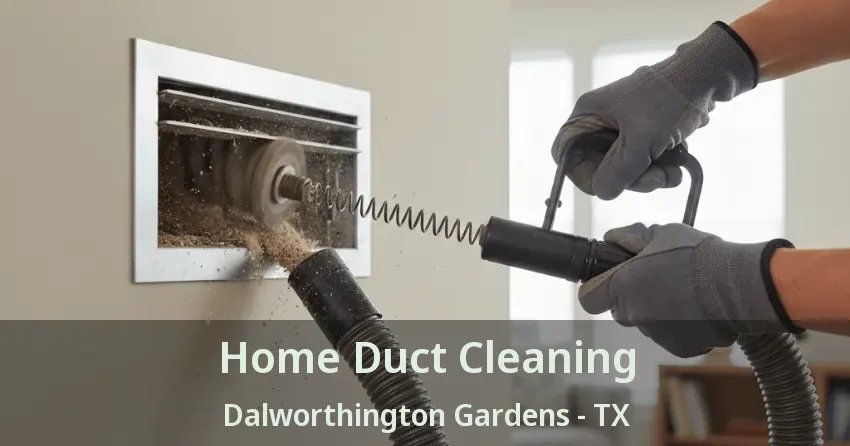 Home Duct Cleaning Dalworthington Gardens - TX