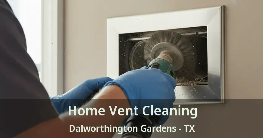 Home Vent Cleaning Dalworthington Gardens - TX