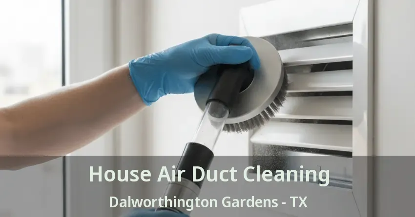 House Air Duct Cleaning Dalworthington Gardens - TX House Air Duct Cleaning Dalworthington Gardens - TX