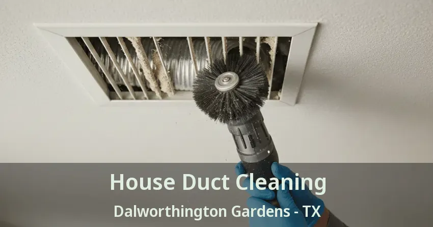 House Duct Cleaning Dalworthington Gardens - TX