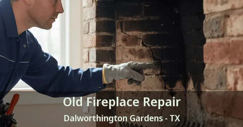 Old Fireplace Repair Dalworthington Gardens - TX