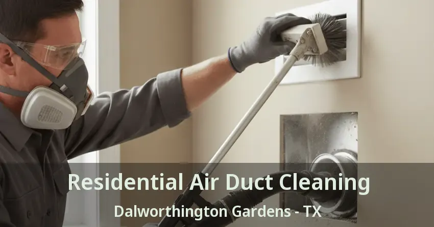 Residential Air Duct Cleaning Dalworthington Gardens - TX Residential Air Duct Cleaning Dalworthington Gardens - TX