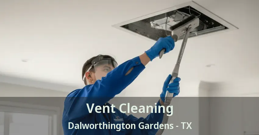 Vent Cleaning Dalworthington Gardens - TX