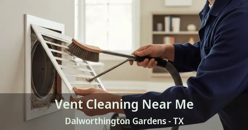 Vent Cleaning Near Me Dalworthington Gardens - TX