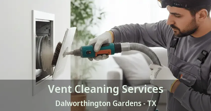 Vent Cleaning Services Dalworthington Gardens - TX Vent Cleaning Services Dalworthington Gardens - TX