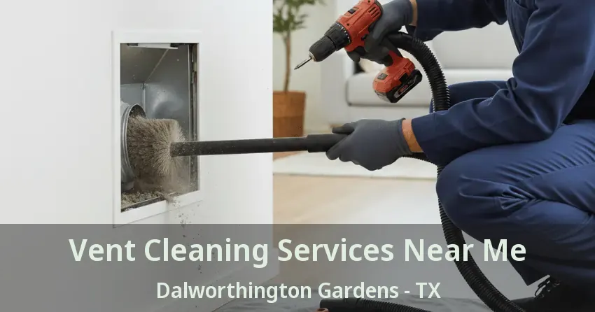 Vent Cleaning Services Near Me Dalworthington Gardens - TX Vent Cleaning Services Near Me Dalworthington Gardens - TX