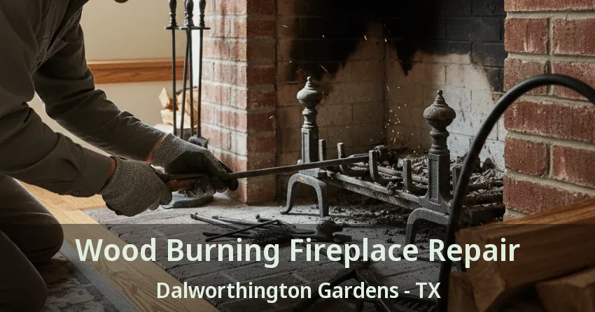 Wood Burning Fireplace Repair Dalworthington Gardens - TX